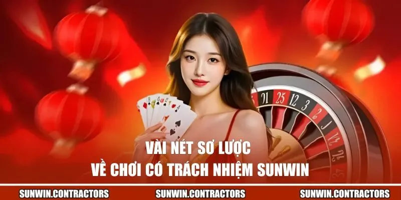 Vài nét sơ lược về chơi có trách nhiệm SUNWIN