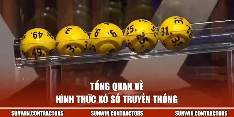 Tổng quan về hình thức xổ số truyền thống