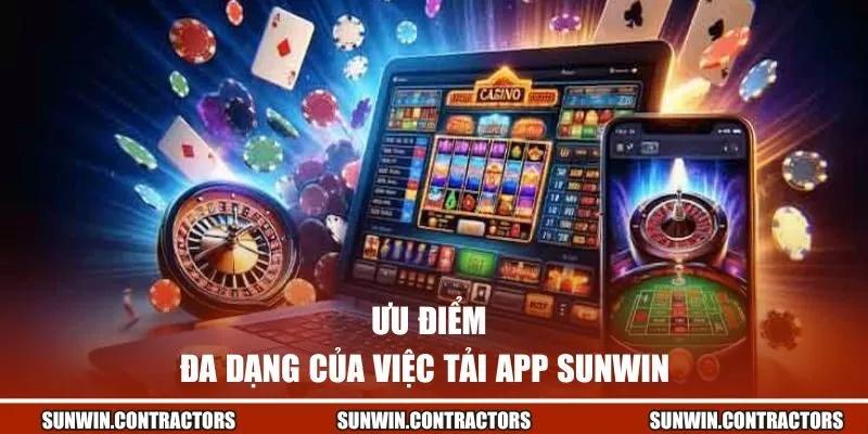 Ưu điểm đa dạng của việc tải app Sunwin 